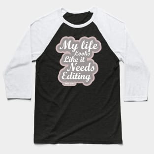 Life editing Baseball T-Shirt